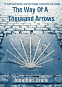 The Camino de Santiago, The Spanish Pilgrim Trail Dr Jon Drane Book The Way of a Thousand Arrows