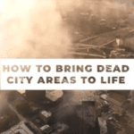 How do you bring dead city areas to life again?