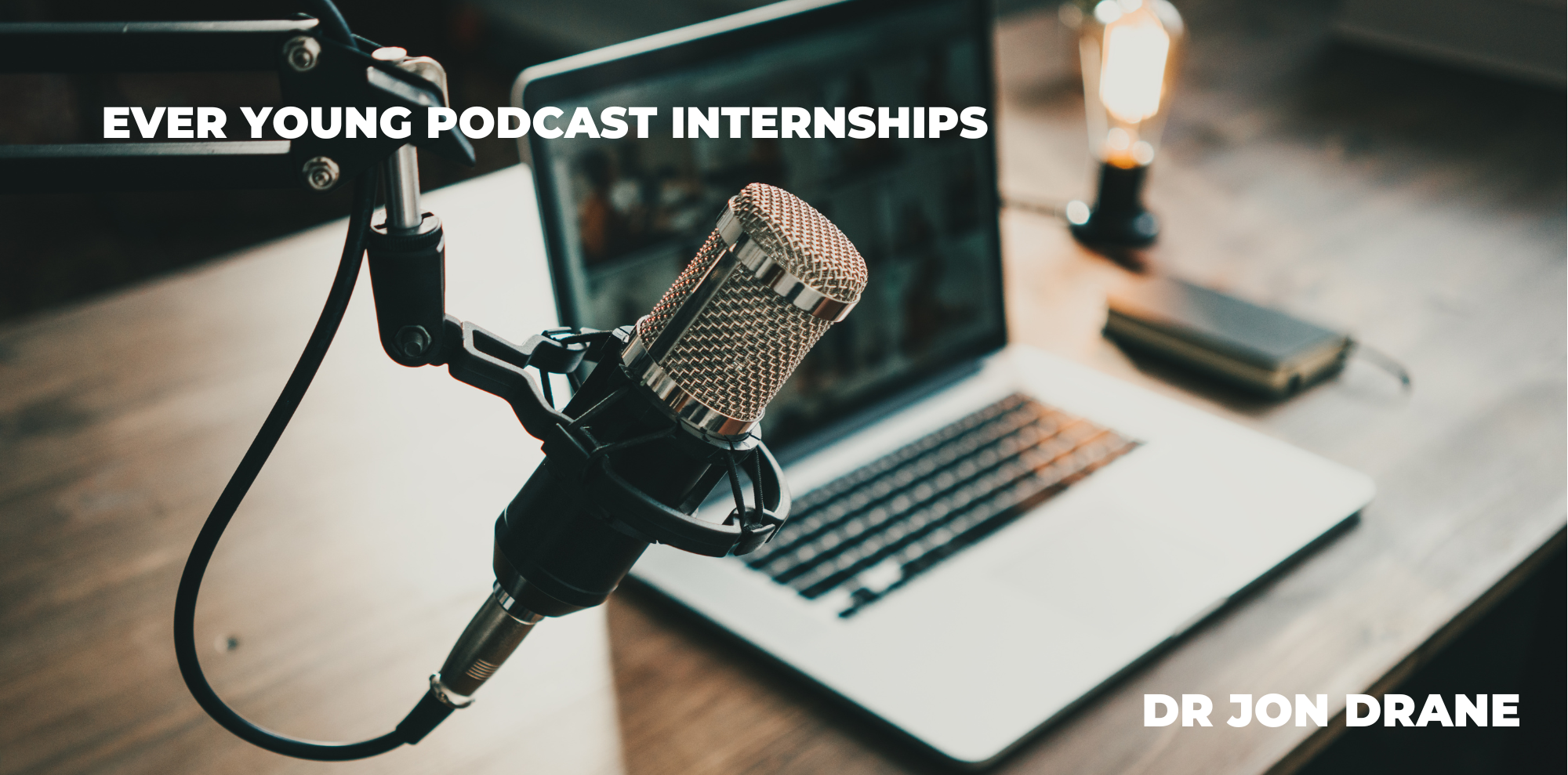 Podcast training internships, Creative arts internships, podcast internships, internships, Dr Jon Drane